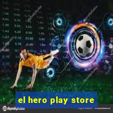 el hero play store